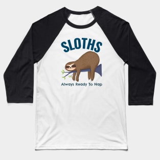 Sloths Always Ready To Nap Baseball T-Shirt